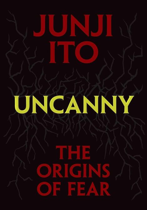 Uncanny: The Origins of Fear (Junji Ito) Hardcover